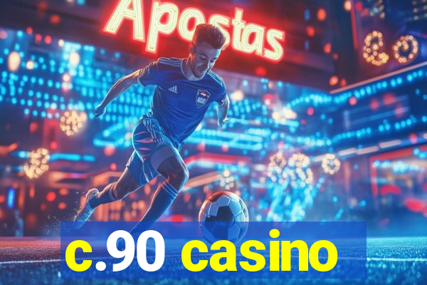 c.90 casino